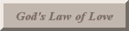 Find a greater understanding of God's law of love.